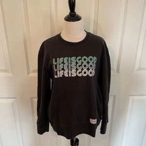 Life is Good sweatshirt